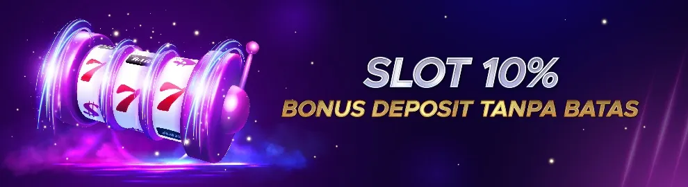Slots 10% Bonus Deposit Tanpa Batas