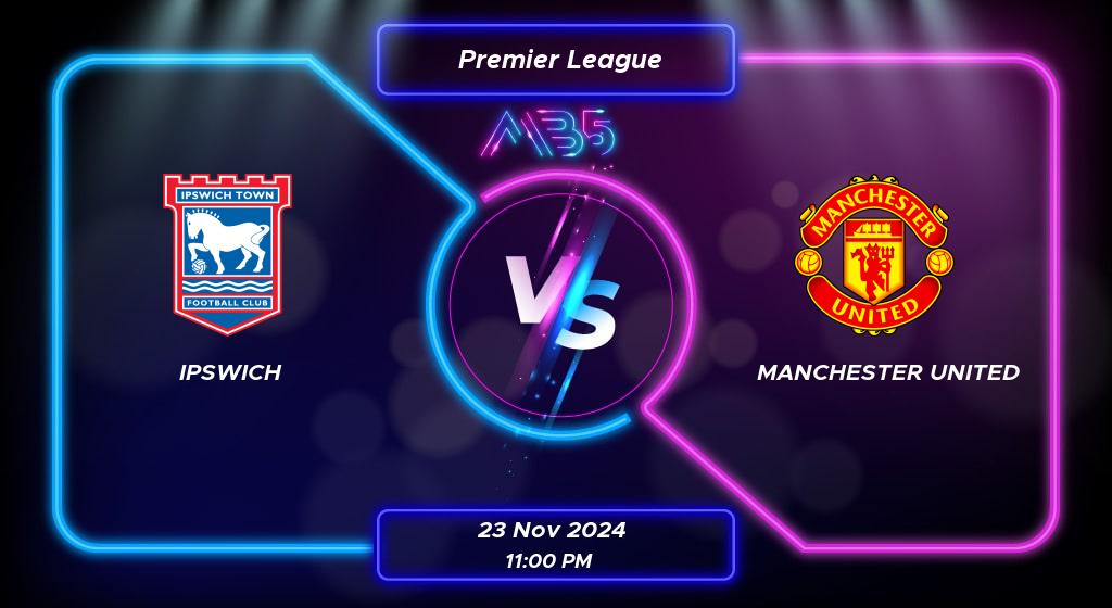 Prediksi Skor Ipswich vs Manchester United Premier League 2024