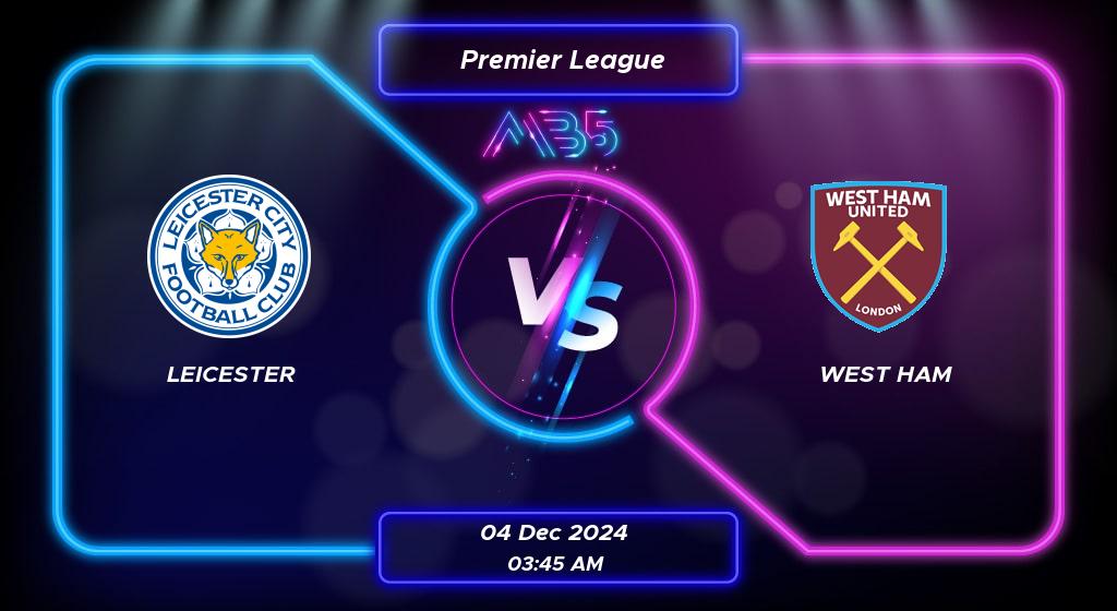 Prediksi Skor Leicester vs West Ham Premier League 2024