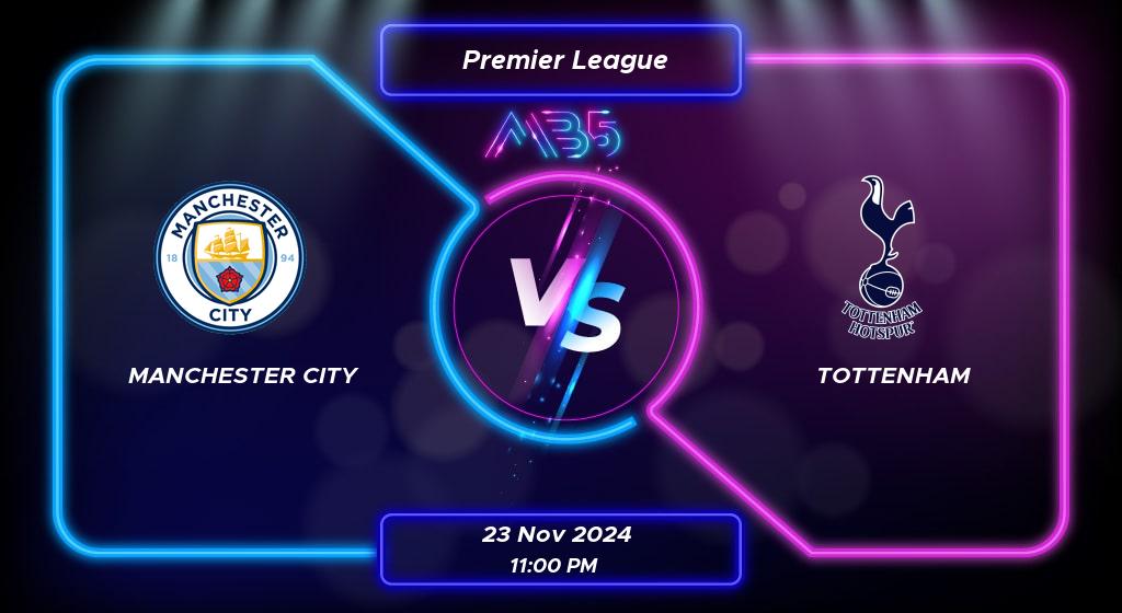 Prediksi Skor Manchester City vs Tottenham Premier League 2024