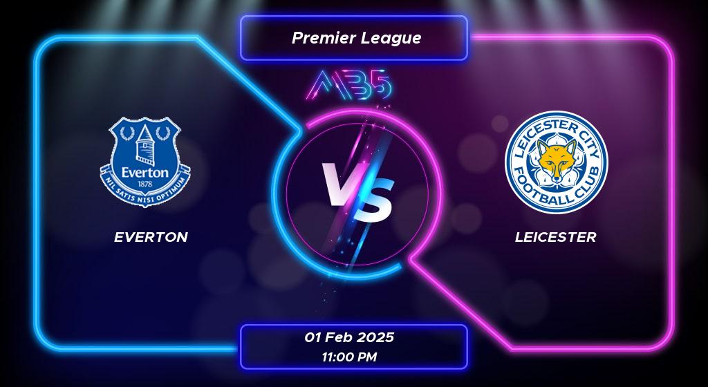 Prediksi Skor Everton vs Leicester Premier League 2025