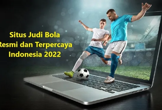 Situs Judi Bola Resmi dan Terpercaya Indonesia 2022